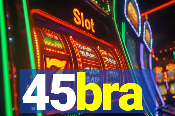 45bra