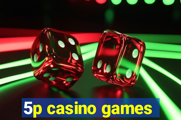 5p casino games