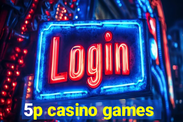 5p casino games