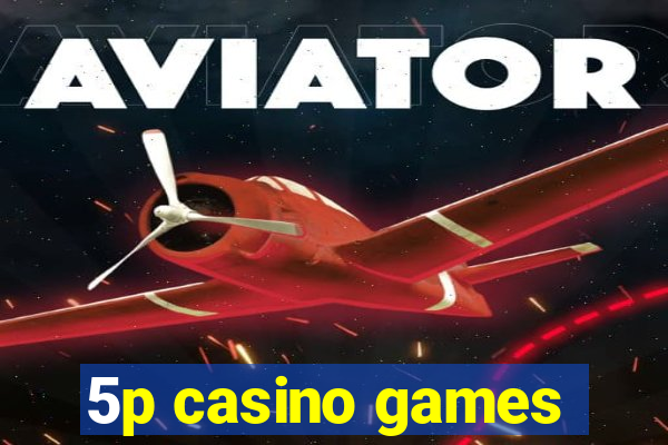 5p casino games