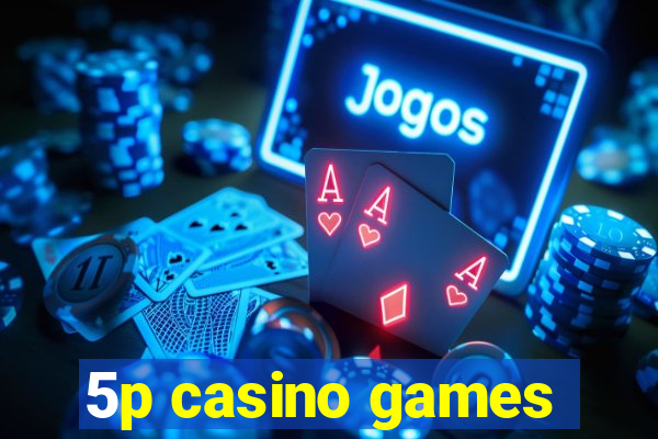 5p casino games