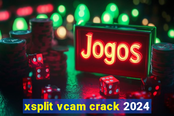 xsplit vcam crack 2024