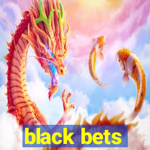 black bets