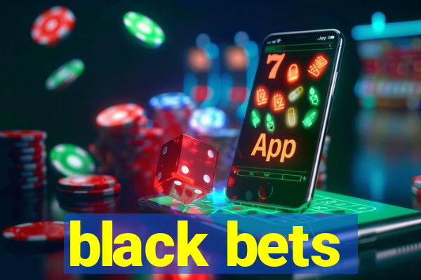 black bets