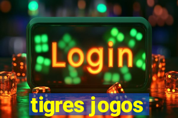 tigres jogos