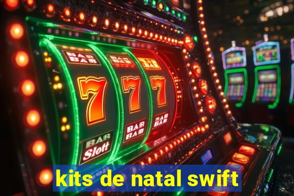 kits de natal swift