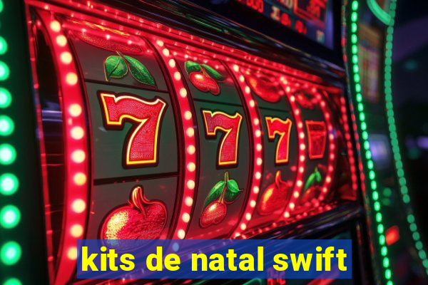 kits de natal swift