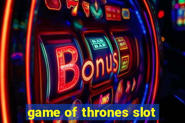 game of thrones slot