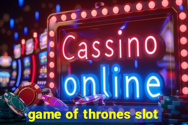 game of thrones slot