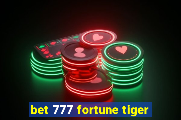 bet 777 fortune tiger