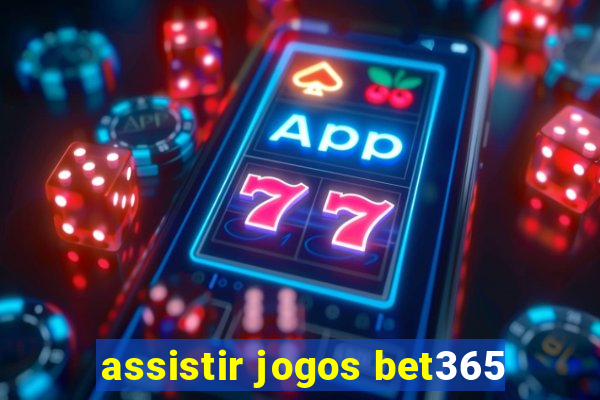 assistir jogos bet365