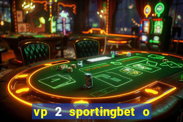 vp 2 sportingbet o que significa