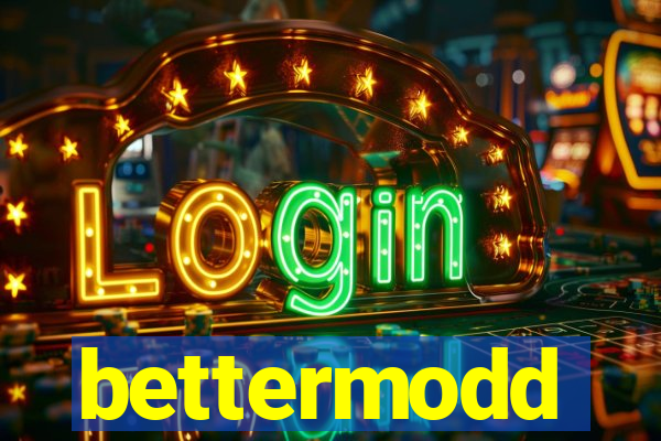 bettermodd