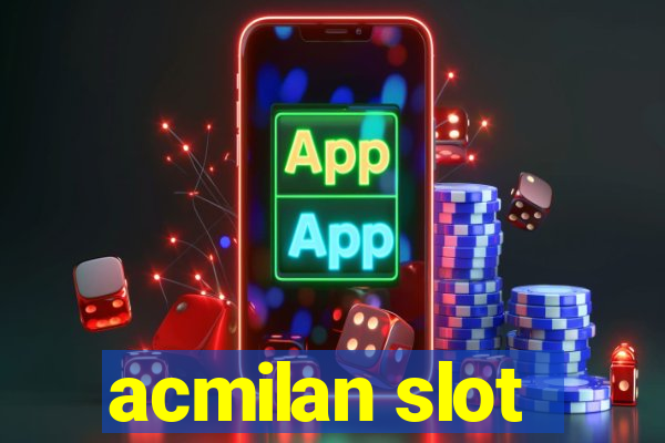 acmilan slot