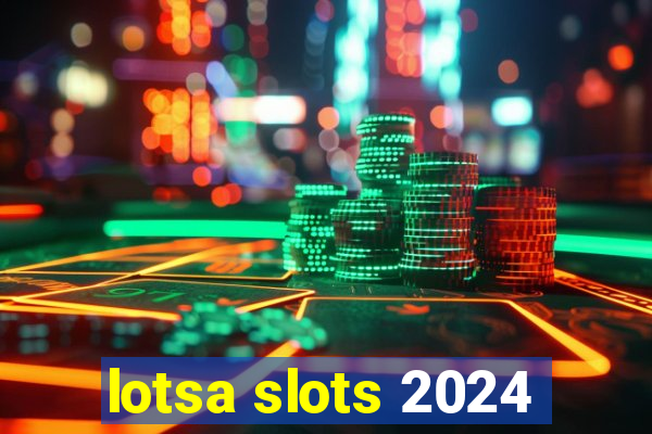 lotsa slots 2024