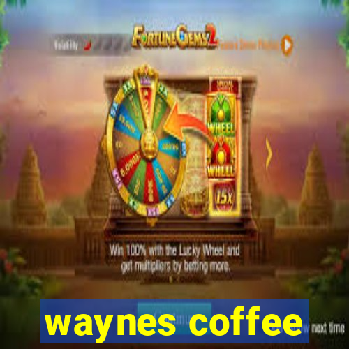 waynes coffee