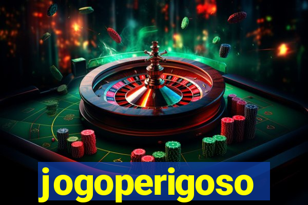 jogoperigoso