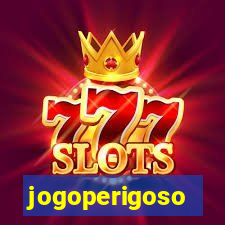 jogoperigoso