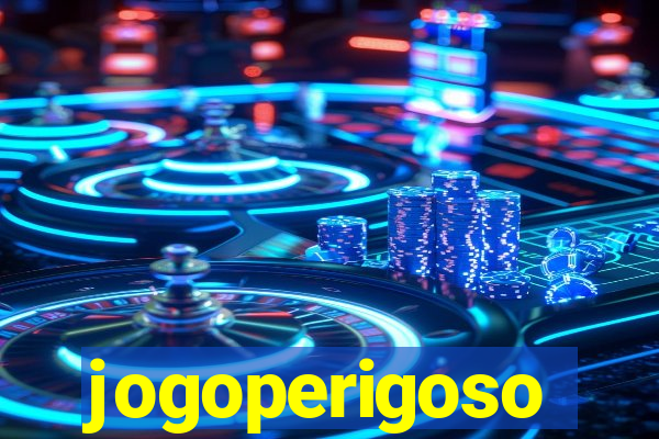 jogoperigoso