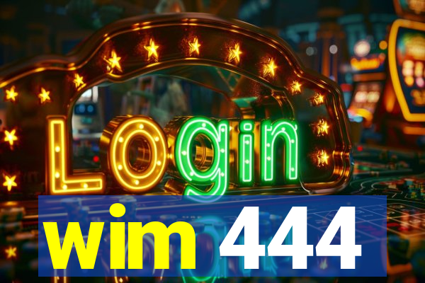 wim 444