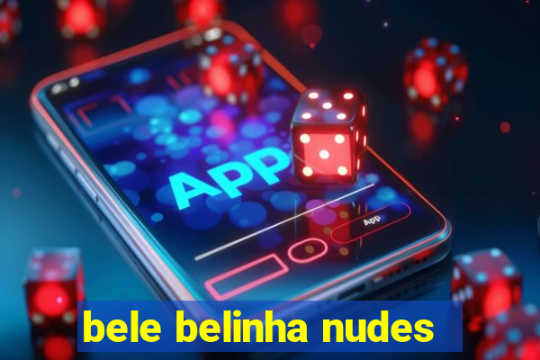 bele belinha nudes