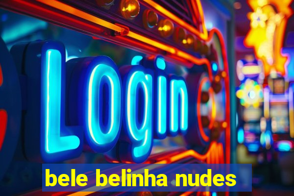 bele belinha nudes