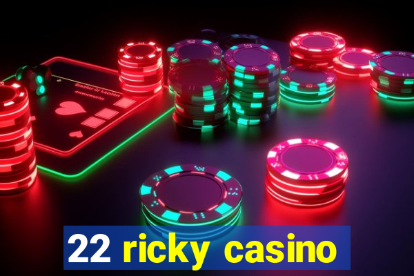 22 ricky casino