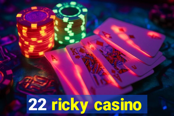 22 ricky casino