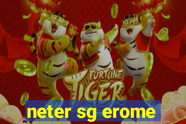 neter sg erome