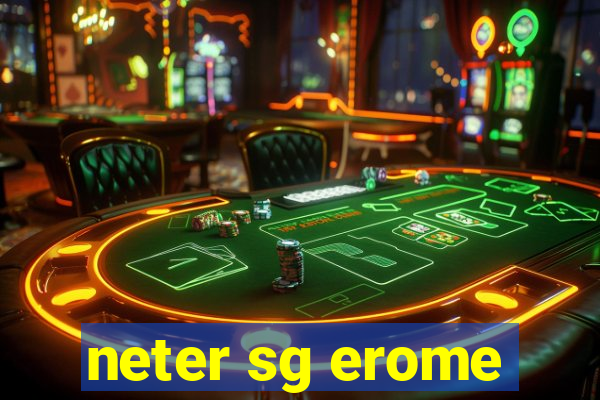 neter sg erome