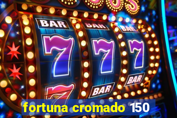 fortuna cromado 150