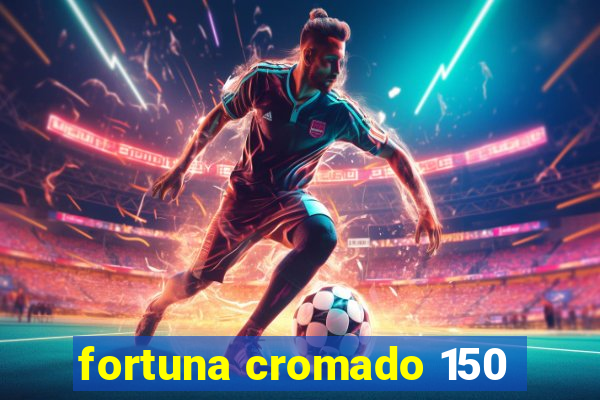 fortuna cromado 150