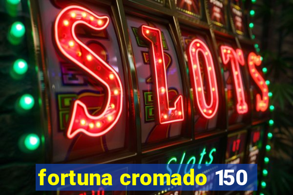 fortuna cromado 150