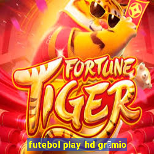 futebol play hd gr锚mio