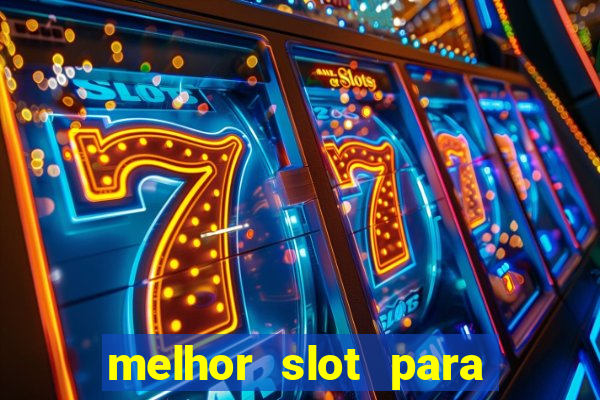 melhor slot para ganhar dinheiro