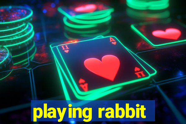 playing rabbit