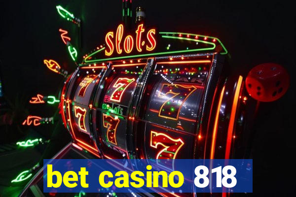 bet casino 818