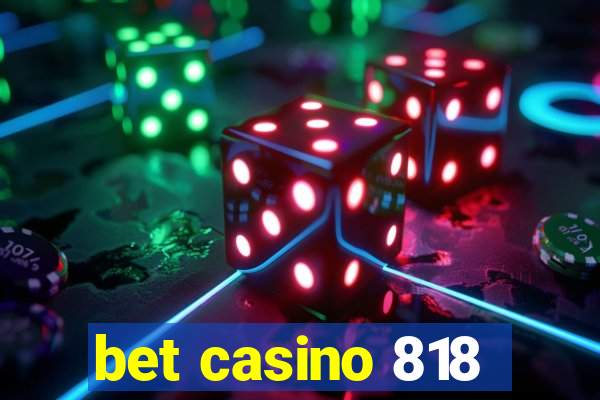 bet casino 818