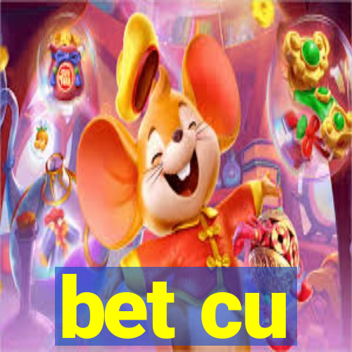 bet cu