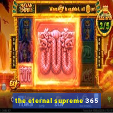 the eternal supreme 365