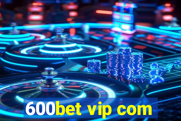 600bet vip com