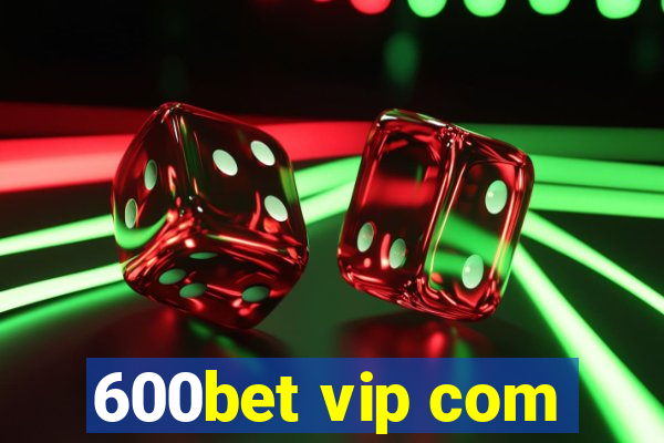 600bet vip com