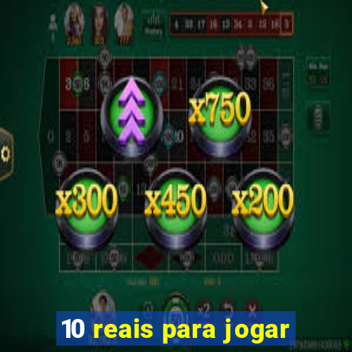 10 reais para jogar