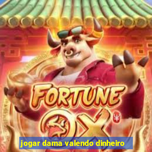 jogar dama valendo dinheiro