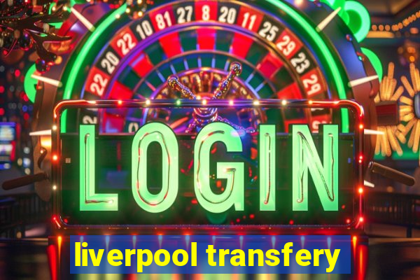 liverpool transfery