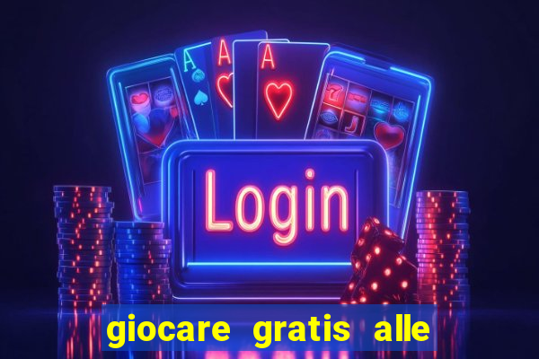 giocare gratis alle slot machine senza scaricare