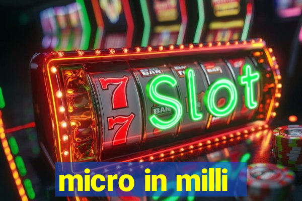 micro in milli