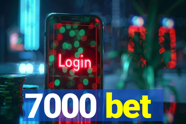 7000 bet