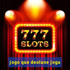 jogo que deolane joga