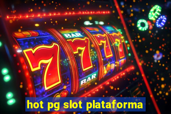 hot pg slot plataforma